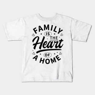 Family is the heart of a home t-shirt Kids T-Shirt